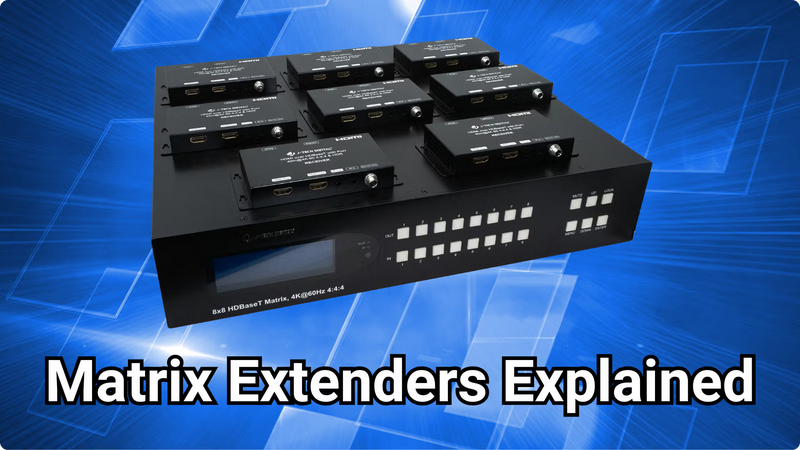 The Secret to Clean, Powerful A/V Setups: Matrix Extenders Explained