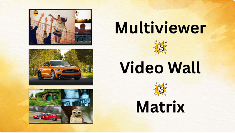 HDMI Multiviewer vs Video Wall vs Matrix: Understanding Differences