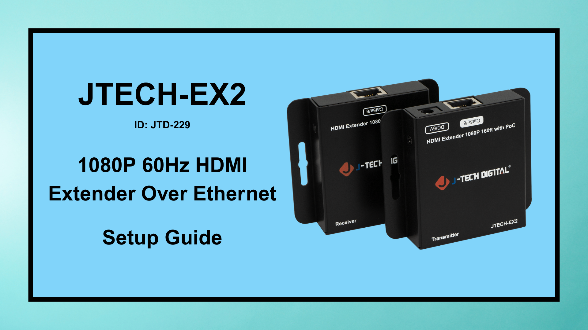 JTECH-EX2 (JTD-229) – 1080P HDMI Extender over Ethernet | Setup Guide