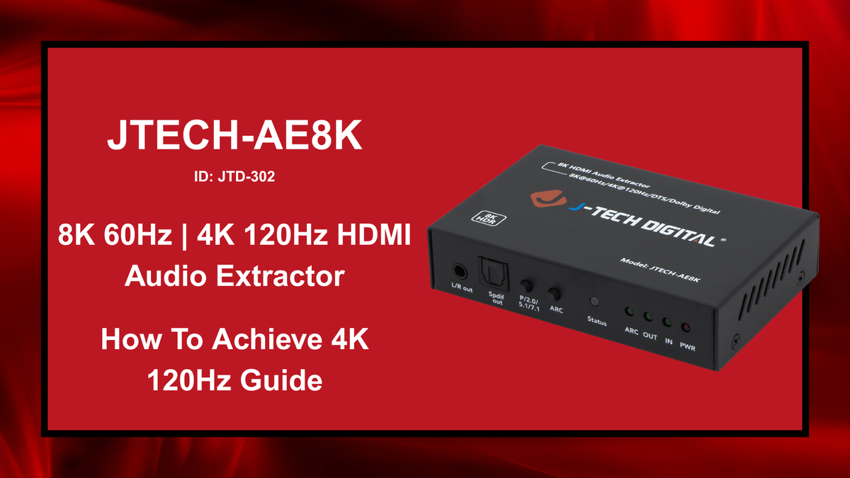 JTECH-AE8K (JTD-302) – 8K 60Hz 4K 120Hz HDMI Audio Extractor with ARC | Setup Guide