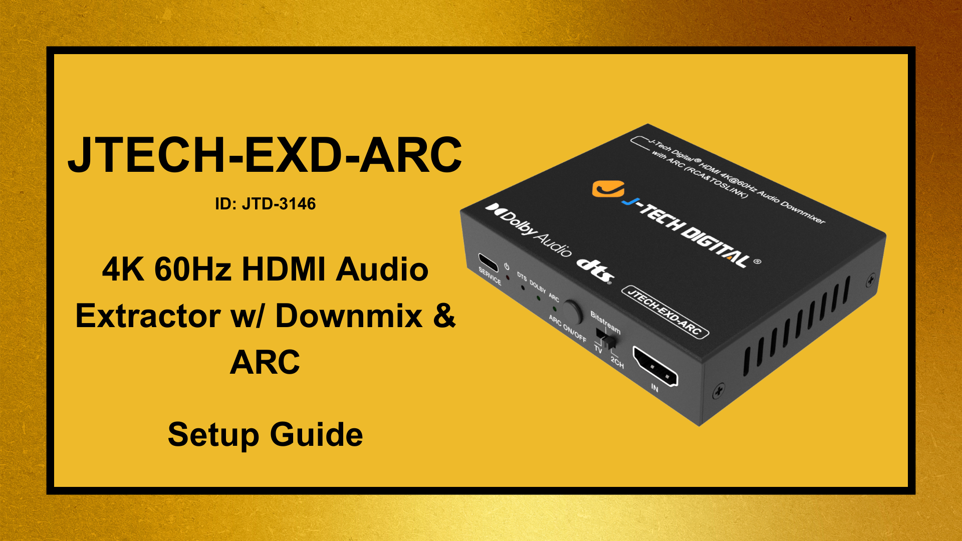 JTECH-EXD-ARC (JTD-3146) – 4K 60Hz HDMI Audio Extractor with Downmix & ARC | Setup Guide