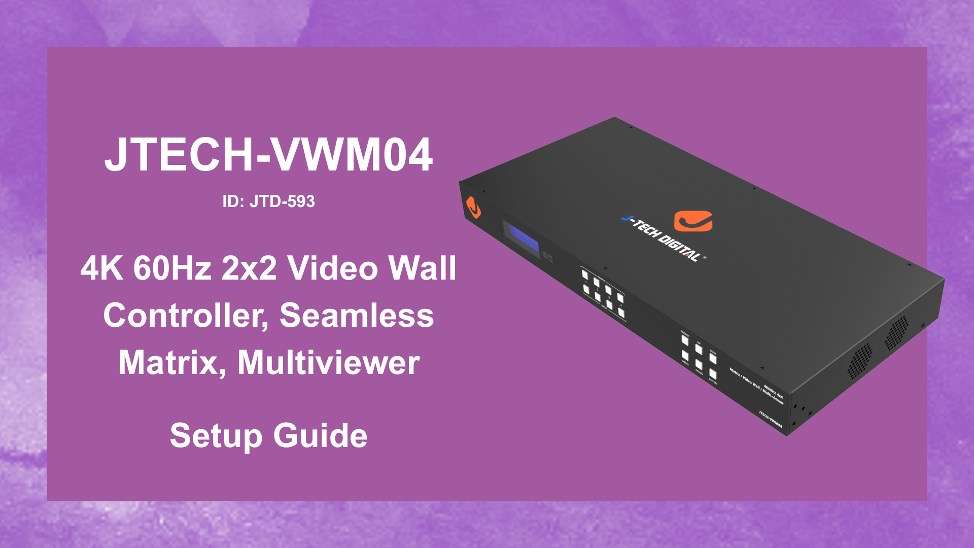 JTECH-VWM04 (JTD-593) – 4K HDMI Video Wall, Matrix, Multiviewer | Setup Guide