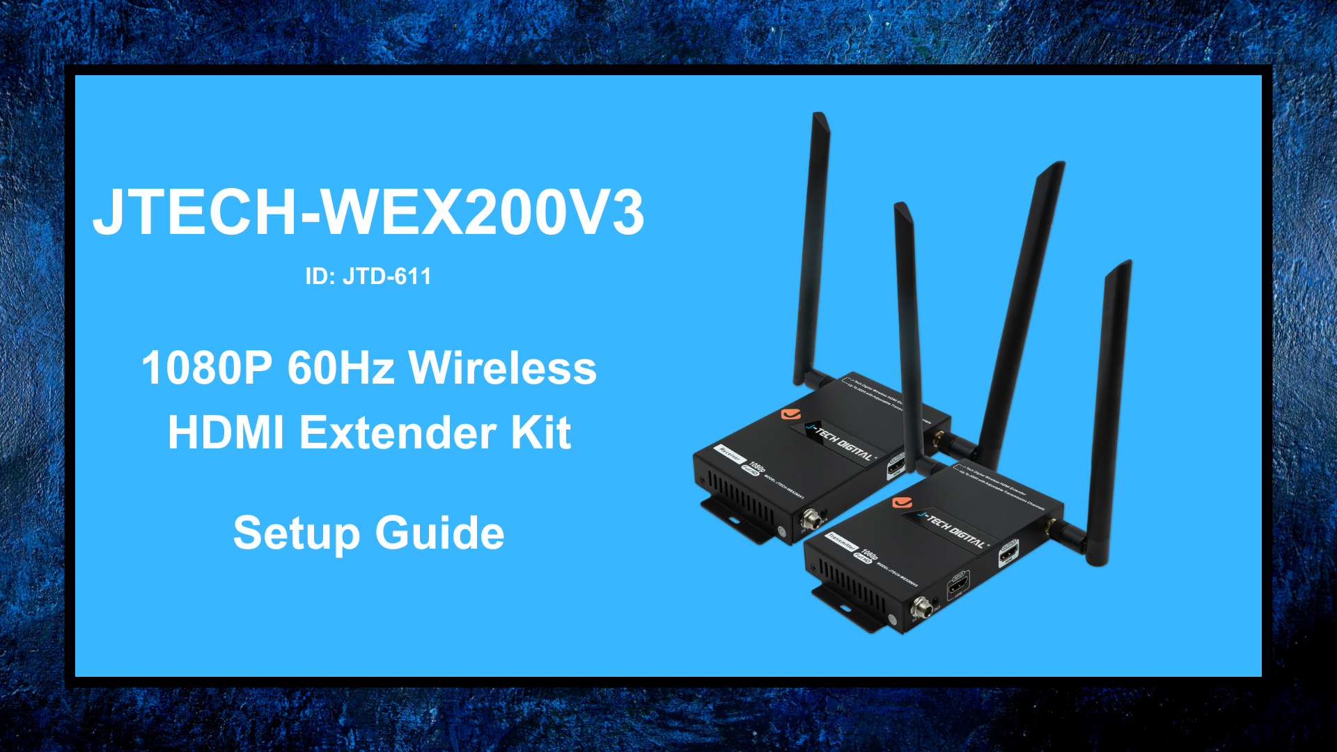 JTECH-WEX200V3 (JTD-611) – 1080P 60Hz Wireless HDMI Extender Kit (200ft) | Setup Guide