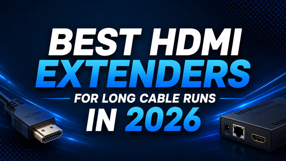 Best HDMI Extenders for Long Cable Runs in 2026: Wired vs Wireless Solutions