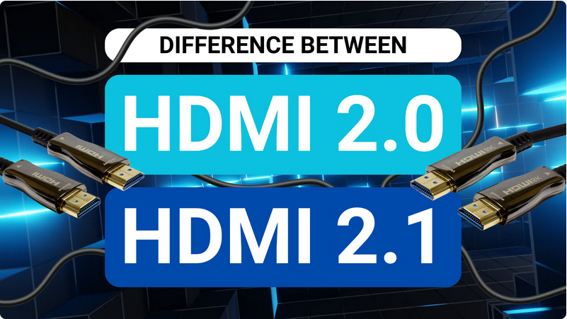 HDMI 2.0 vs. HDMI 2.1: Key Differences Explained