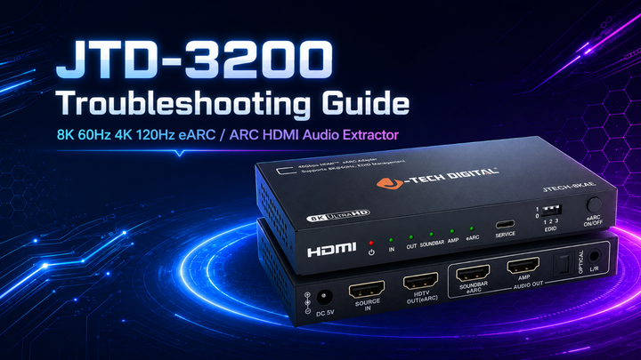 JTD-3200 Troubleshooting Guide: 8K eARC/ARC HDMI Audio Extractor FAQs